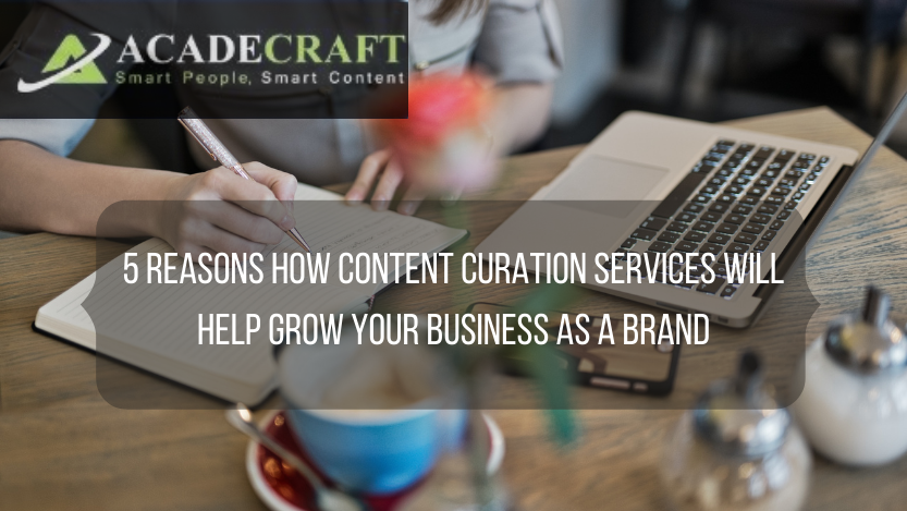5 Reasons How Content Curation Services Will Help Grow Your Business as a Brand