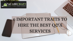Q&A SERVICES: 6 ESSENTIAL TRAITS TO HIRE THE BEST Q&A EXPERTS
