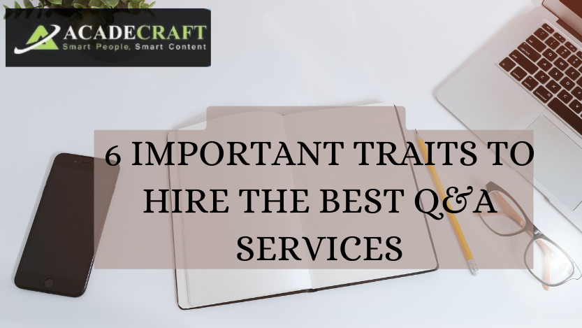 6 IMPORTANT TRAITS TO HIRE THE BEST Q&A SERVICES
