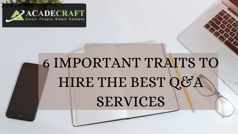 Q&A SERVICES: 6 ESSENTIAL TRAITS TO HIRE THE BEST Q&A EXPERTS