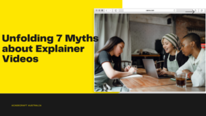 Unfolding 7 Myths about Explainer Video Creation Service