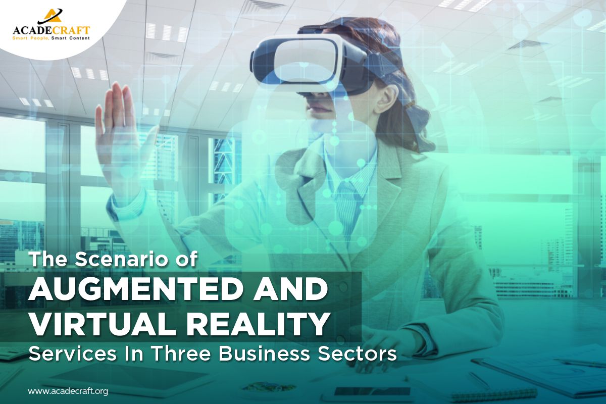 How are Augmented and Virtual Reality Services Changing the Business Scenario?