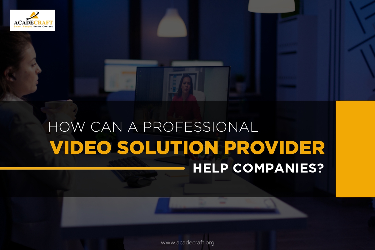 5 Undeniable Benefits of a Professional Video Solution Service Provider